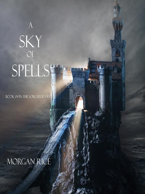 Title details for A Sky of Spells (Book #9 in the Sorcerer's Ring) by Morgan Rice - Wait list